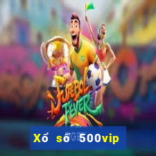 Xổ số 500vip phiên bản mới nhất