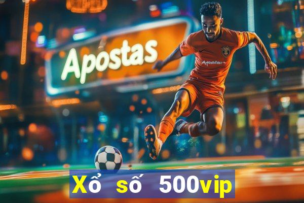 Xổ số 500vip phiên bản mới nhất