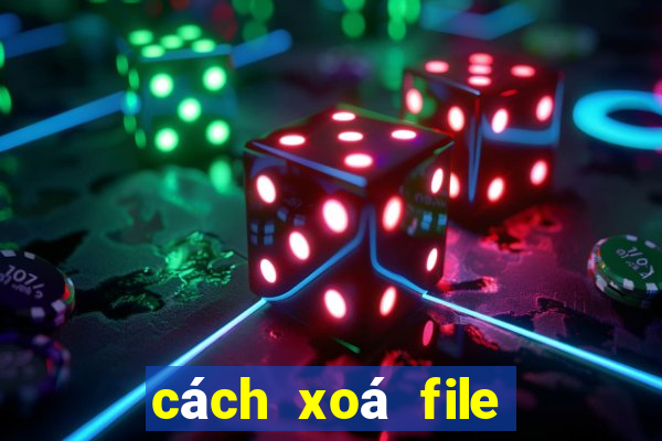 cách xoá file rác trên pc