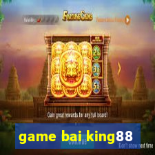 game bai king88