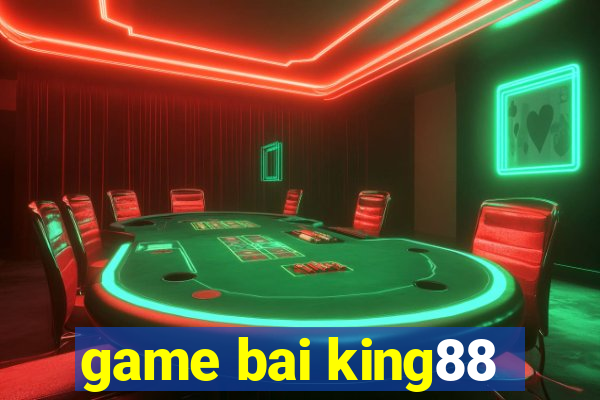 game bai king88