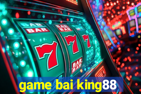 game bai king88