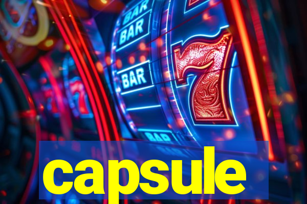 capsule