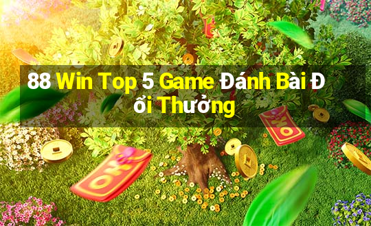 88 Win Top 5 Game Đánh Bài Đổi Thưởng