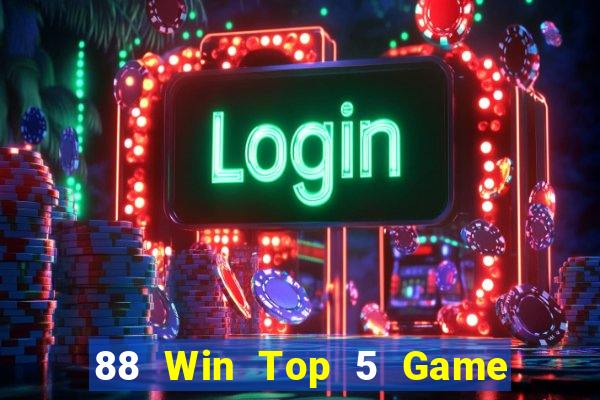 88 Win Top 5 Game Đánh Bài Đổi Thưởng