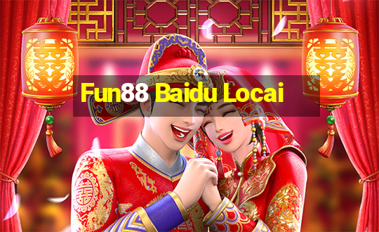 Fun88 Baidu Locai