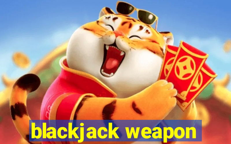 blackjack weapon