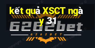 kết quả XSCT ngày 31