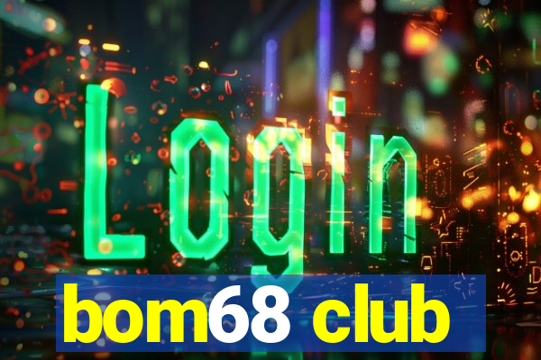 bom68 club