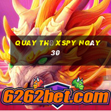 Quay thử XSPY ngày 30