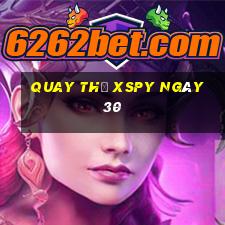 Quay thử XSPY ngày 30