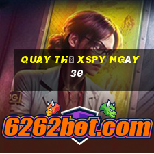 Quay thử XSPY ngày 30