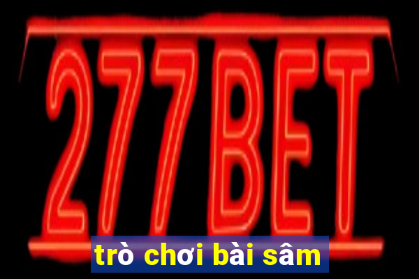 trò chơi bài sâm