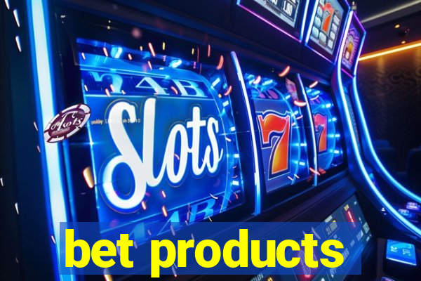 bet products