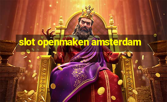 slot openmaken amsterdam