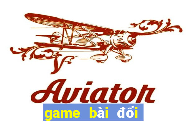 game bài đổi thưởng uy tín gamebai