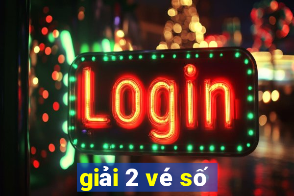 giải 2 vé số