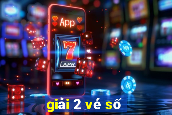 giải 2 vé số