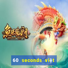 60 seconds việt hóa android