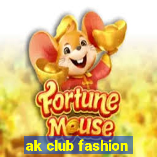 ak club fashion