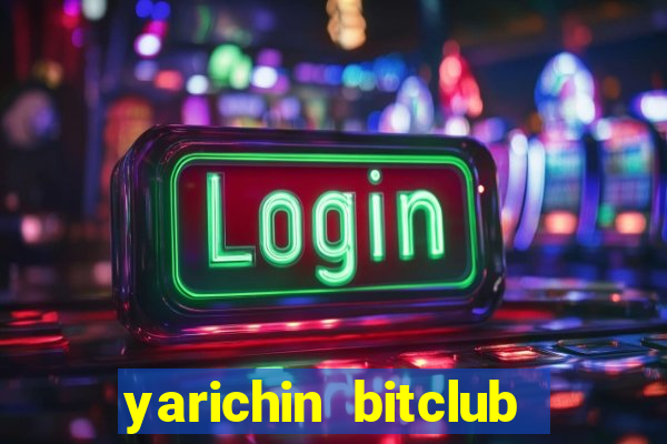 yarichin bitclub club song