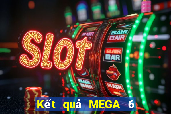 Kết quả MEGA 6 45 hôm nay