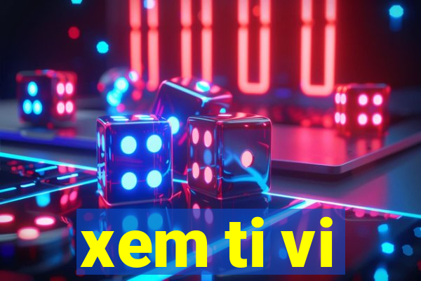 xem ti vi