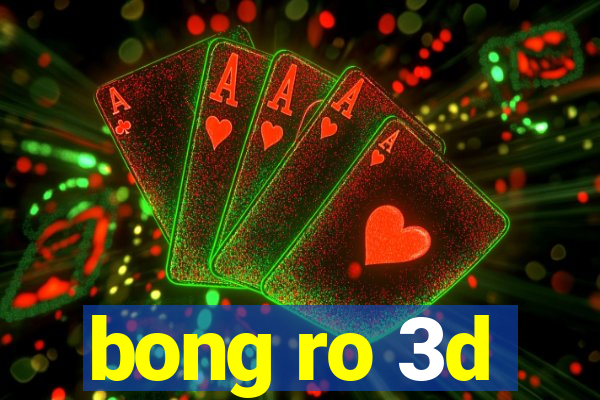 bong ro 3d