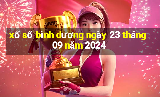 xổ số bình dương ngày 23 tháng 09 năm 2024