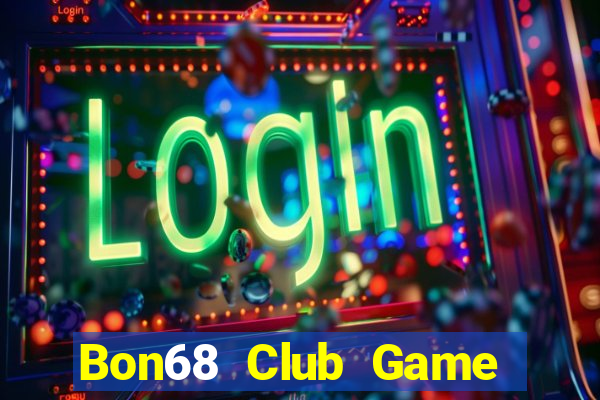 Bon68 Club Game Bài 52Fun Đổi Thưởng