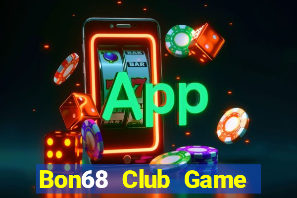 Bon68 Club Game Bài 52Fun Đổi Thưởng