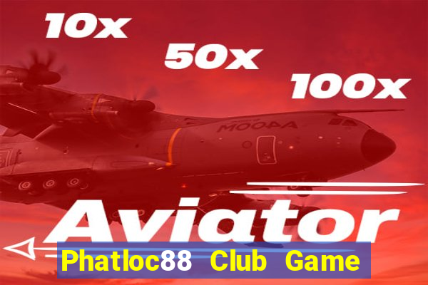 Phatloc88 Club Game Bài Mậu Binh