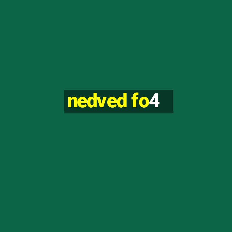 nedved fo4