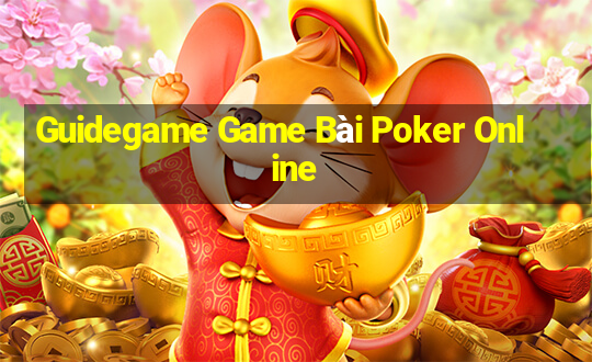 Guidegame Game Bài Poker Online