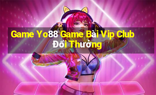 Game Yo88 Game Bài Vip Club Đổi Thưởng