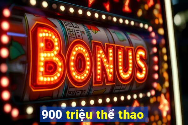 900 triệu thể thao