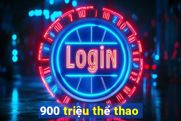 900 triệu thể thao