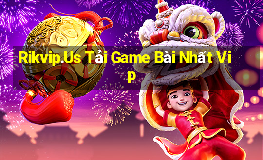 Rikvip.Us Tải Game Bài Nhất Vip