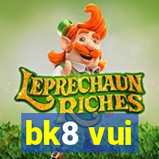 bk8 vui