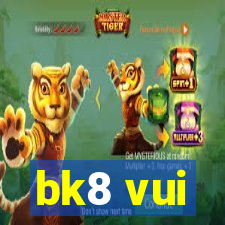 bk8 vui