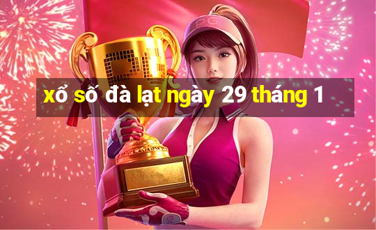 xổ số đà lạt ngày 29 tháng 1