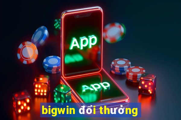 bigwin đổi thưởng