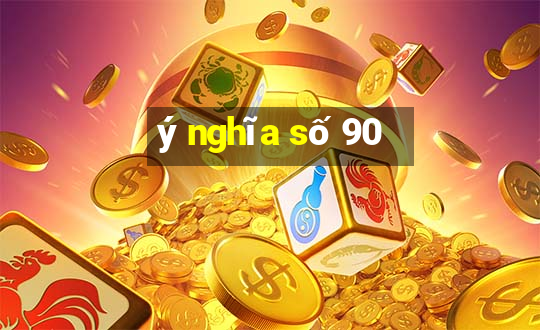 ý nghĩa số 90