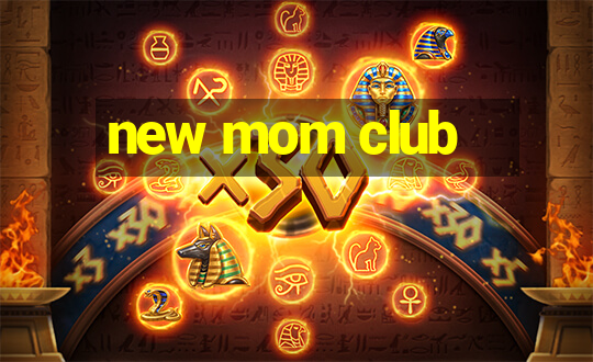 new mom club