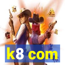 k8 com