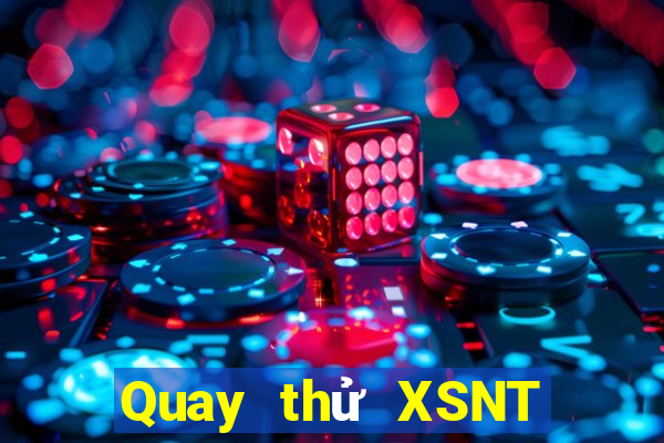 Quay thử XSNT thứ hai