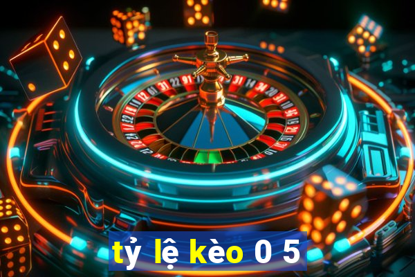 tỷ lệ kèo 0 5