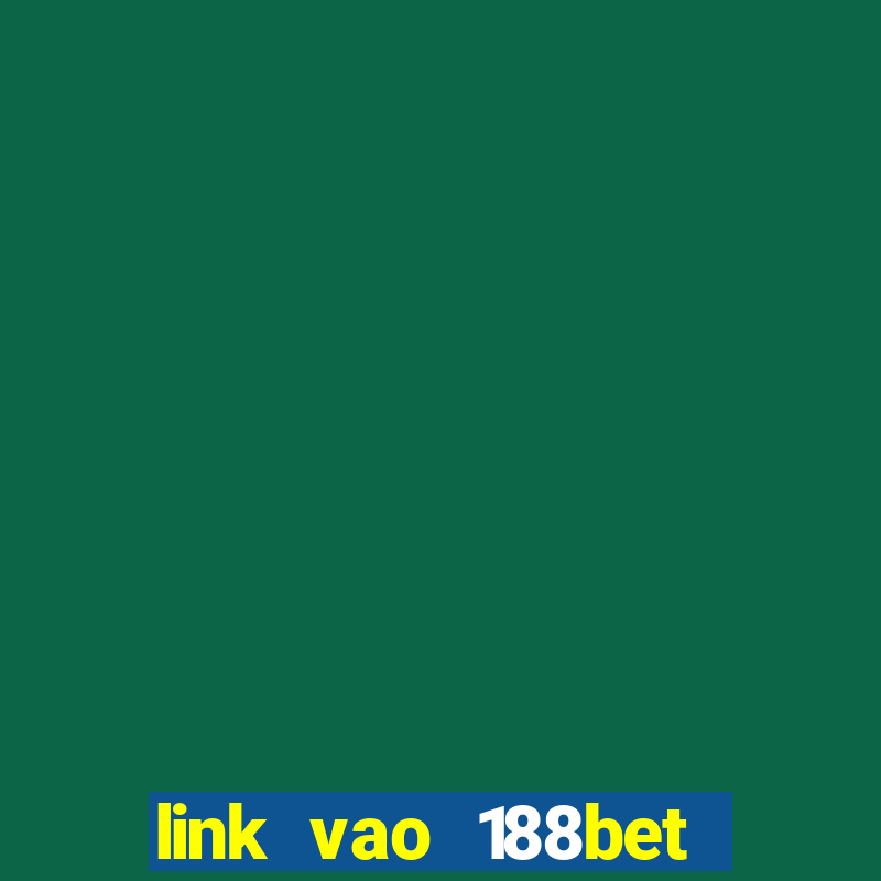 link vao 188bet moi nhat zokb