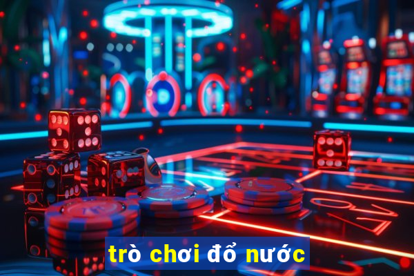 trò chơi đổ nước