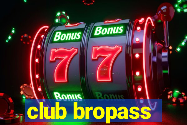 club bropass